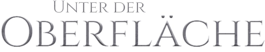 Unter der Oberfläche